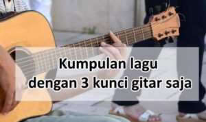 Lagu dengan 3 Kunci Gitar Saja