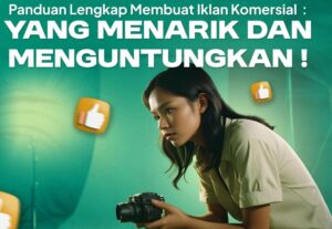 Panduan Lengkap Membuat Iklan Komersial